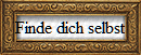 Finde dich selbst